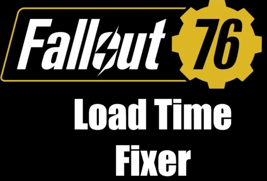 Fallout 76 Load Time Fixer