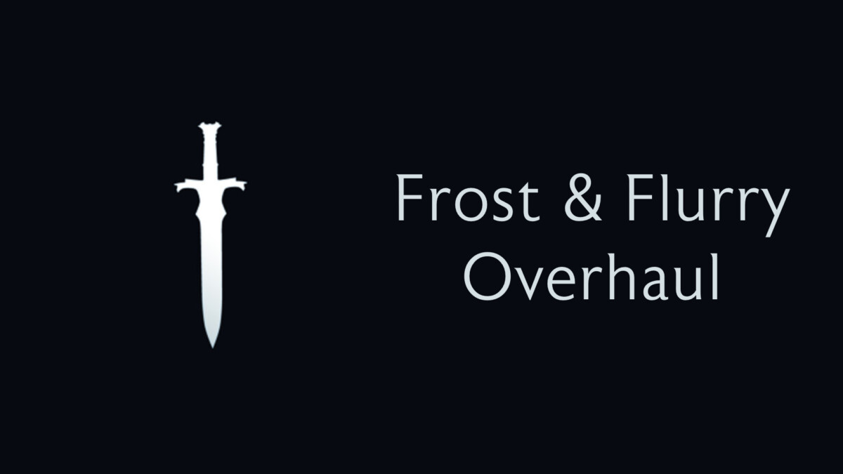 Frost And Flurry Overhaul