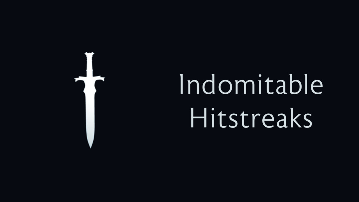 Indomitable Hitstreaks